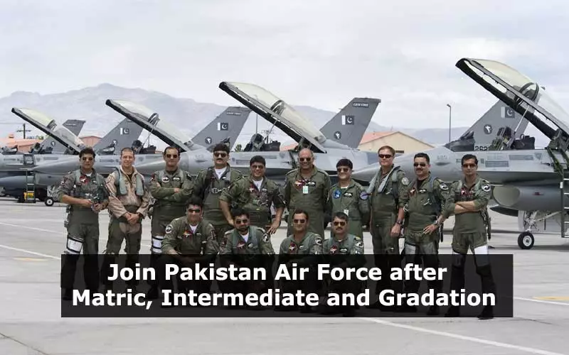 Join Pakistan Airforce after matric, intermediate and graduation